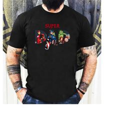 superhero dad shirt, daddy you're our superhero, best dad shirt, father's day shirt, cool father shirt, super dad shirt,