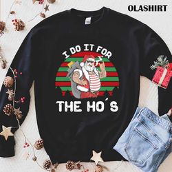 New I Do It For The Hos Funny Inappropriate Christmas Men Santa T-shirt - Olashirt
