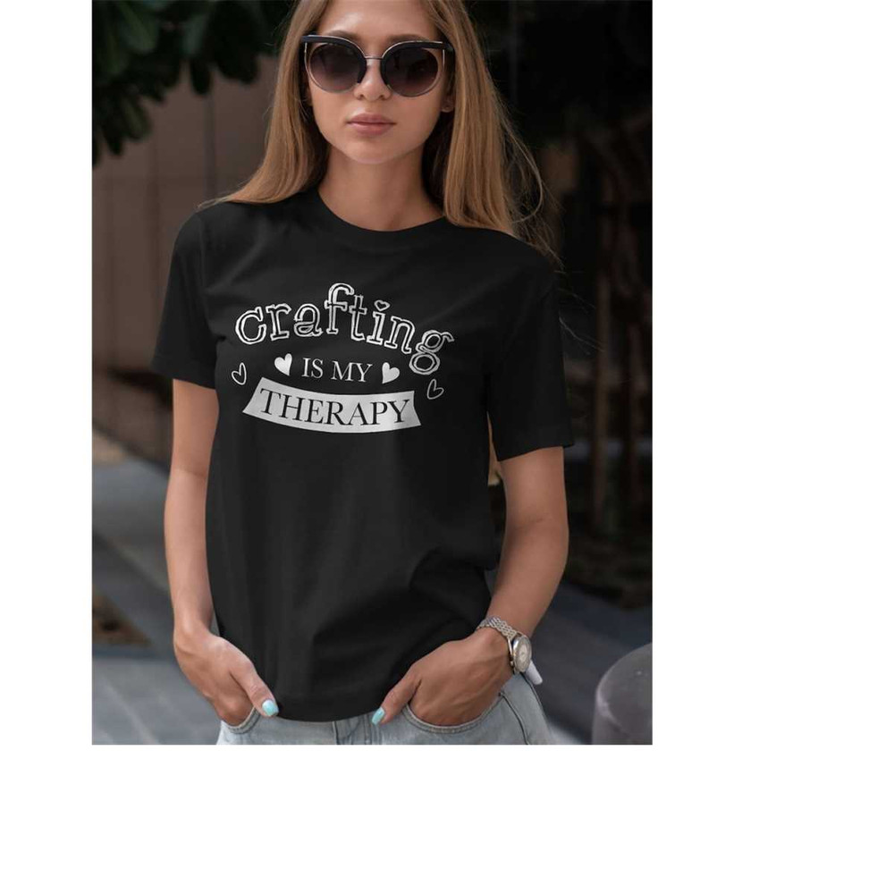 MR-15112023184215-crafting-is-my-therapy-shirt-craft-lover-tee-crafter-gift-image-1.jpg