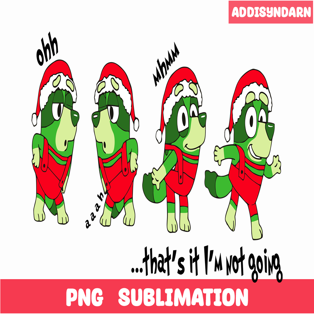 CRM15112301-That's It I'm Not Going Blueymas PNG.png