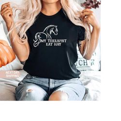 horse shirt, my therapist eats hay shirt, horse gift, horse lover, horse girl gift, horse rider gift, horse gift for wom