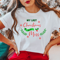 my last christmas as a miss t-shirt, future mrs christmas shirt, newly engaged tee, christmas bridal shower gift iu-5