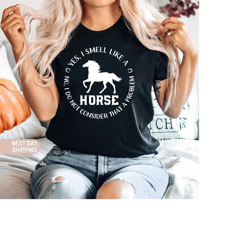 MR-15112023193942-horse-shirt-yes-i-smell-like-a-horse-horse-gift-horse-image-1.jpg