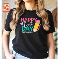 first day of school shirt, back to school shirt, happy first day of school shirt,teacher shirt ,teacher life shirt, 1st