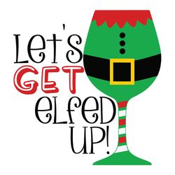 let's get elfed up christmas svg, christmas svg files, elf christmas svg, logo christmas svg, instant download