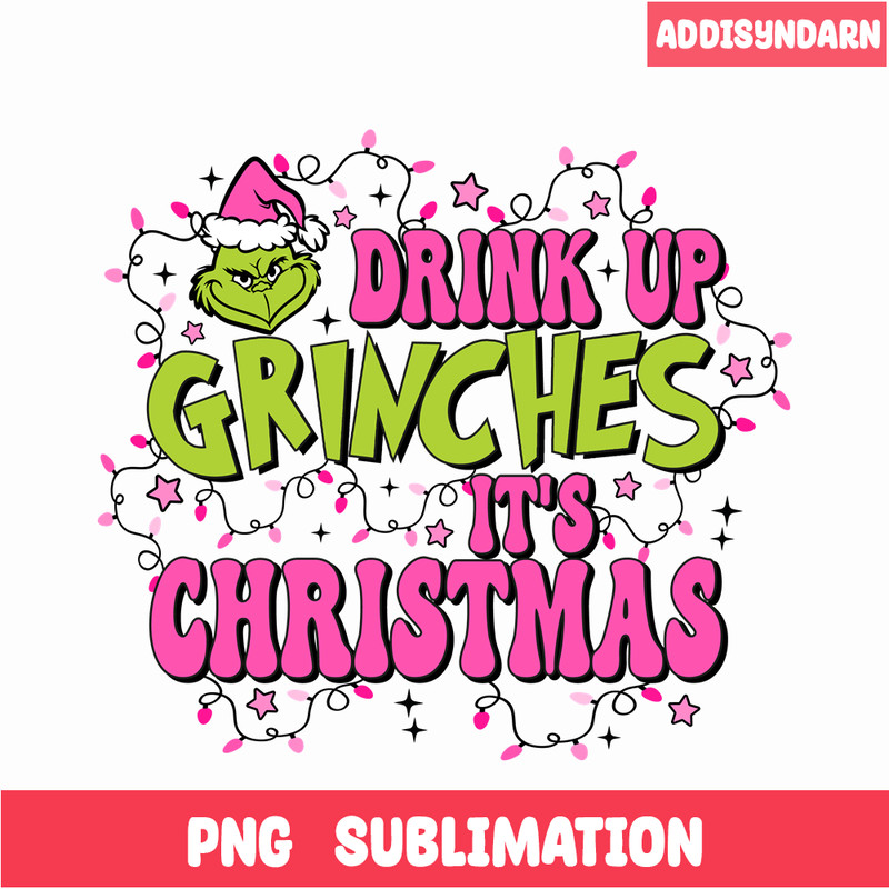CRM24102311-Drink up grinches it's christmas png.png