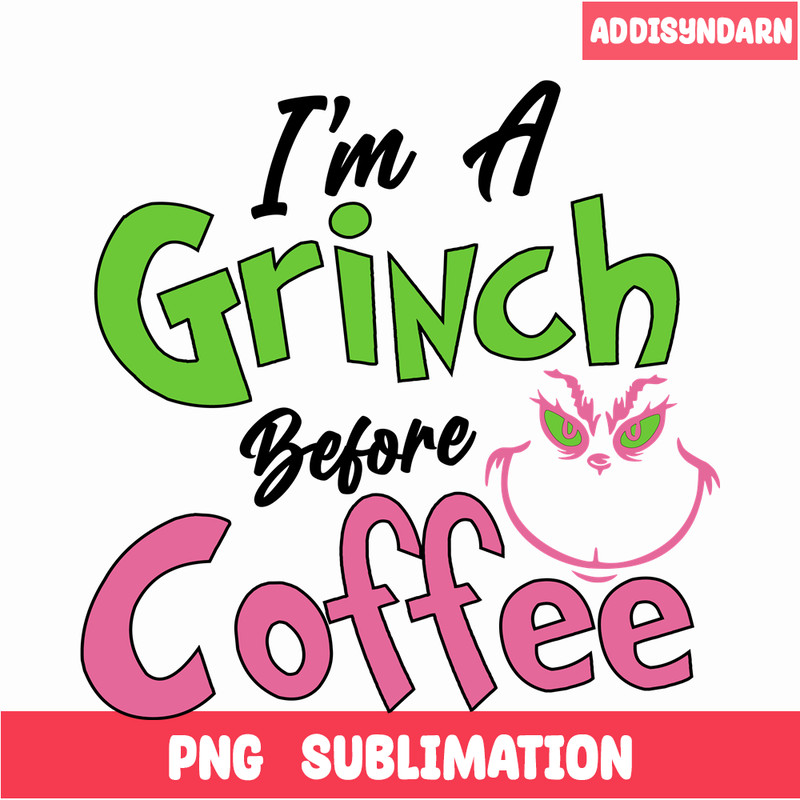 CRM25102301-I'm A Grinch Before Coffee SVG.png