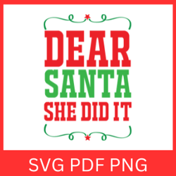 dear santa she did it svg, dear santa svg, dear santa she did svg, holidays svg, merry christmas svg, dear santa svg