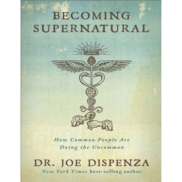 Becoming Supernatural How Common People Are Doing the Uncomm | Inspire ...