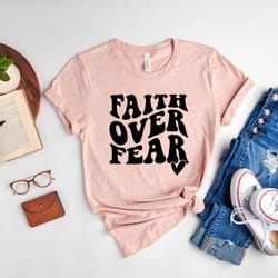 faith over fear shirt, christian shirts, faith shirt, religious shirt, inspirational christian shirt, motivational shirt