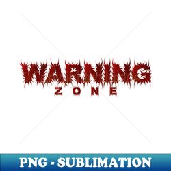 Warning Zone - Artistic Sublimation Digital File - Stunning Sublimation Graphics