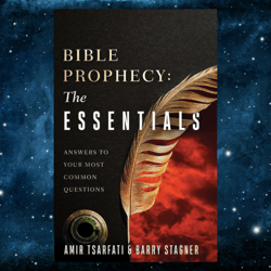 Bible Prophecy: The Essentials: Answers to Your Most Common Questions by Amir Tsarfati (Author), Barry Stagner (Author)