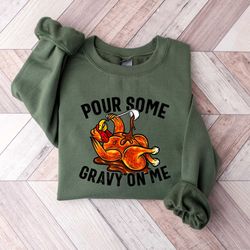 pour some gravy on me, thanksgiving turkey shirt, thanksgiving family dinner, thanksgiving sweatshirt, funny turkey shir