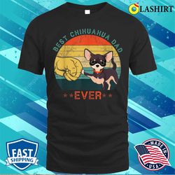 best chihuahua dad ever vintage dog dad fathers day t-shirt - olashirt