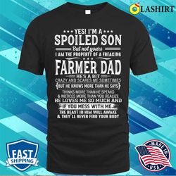 yes im a spoiled son the property of a freaking farmer dad t-shirt - olashirt