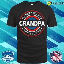 grandpa the man the myth the legend dad vintage fathers day t-shirt - olashirt