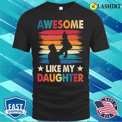 fathers day gift from daughter wife awesome like my daughter t-shirt - olashirt