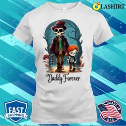 daddy forever a fathers day tribute t-shirt - olashirt