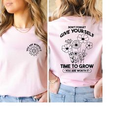 give yourself time to grow shirt, self love shirt, inspirational shirt, kindness shirt, trendy boho shirt, self worth, c