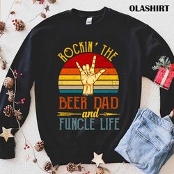 rockin the beer dad funcle life t-shirt , trending shirt - olashirt