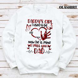 new daddys girl i used to be his angel now hes mine i miss you dad shirt - olashirt