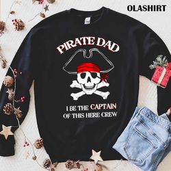 new pirate captain dad t shirt funny pirate dad shirt - olashirt