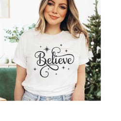 christmas believe shirt, christmas believe shirt, christmas gift shirt, christmas family shirt, believe shirt, matching