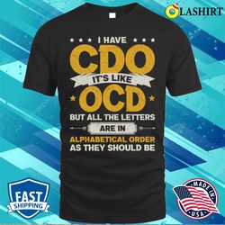 i have cdo it is like ocd vintage funny offensive puns t-shirt - olashirt