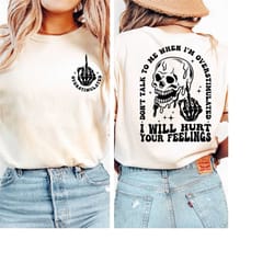 comfort colors shirt don't talk to me when i'm overstimulated, i will hurt your feelings shirt, sarcastic saying shirt,