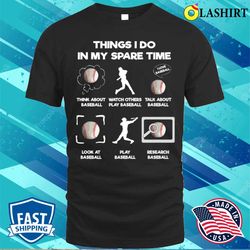 things i do in my spare time funny baseball lover t-shirt - olashirt