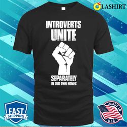 introvert tees introverts unite funny introvert antisocial t-shirt - olashirt