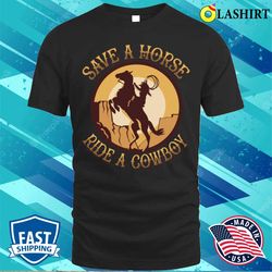cowboy t-shirt, funny cowboy horse lover rural farm life lover t-shirt - olashirt