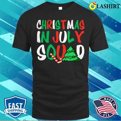 christmas in july squad funny summer xmas t-shirt - olashirt