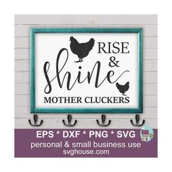 rise and shine mother cluckers svg, rise and shine svg, mother cluckers svg, rooster svg, chicken svg, chicken sign svg, chicken clipart,