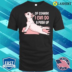 frug dog t-shirt, funny frug dog doing push ups t-shirt - olashirt
