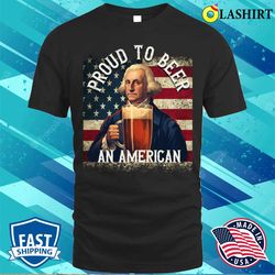 proud to beer an american 4th of july funny beer t-shirt - olashirt