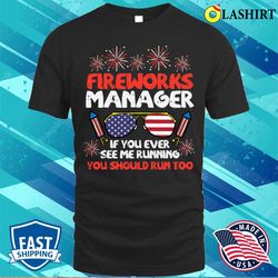 fireworks director run funny fourth of july 4th t-shirt - olashirt