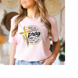 pray on it shirt, pray over it shirt, pray through it shirt, christian cross shirt, pray through it, bible verse shirt,
