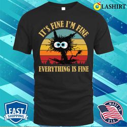 it is fine i am fine everything is fine shirt, funny sarcastic shirt - olashirt