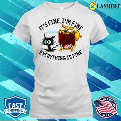 fuuny black cat its fine im fine everythings fine t-shirt - olashirt