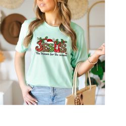 jesus the reason for the season shirt, jesus the reason, faith christmas shirt, merry christmas shirt, jesus sublimation