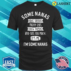 some nanas cuss too much funny nanas gifts t-shirt - olashirt