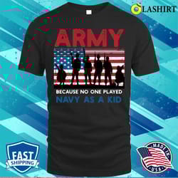 army because no one played navy as a kid funny vintage army t-shirt - olashirt