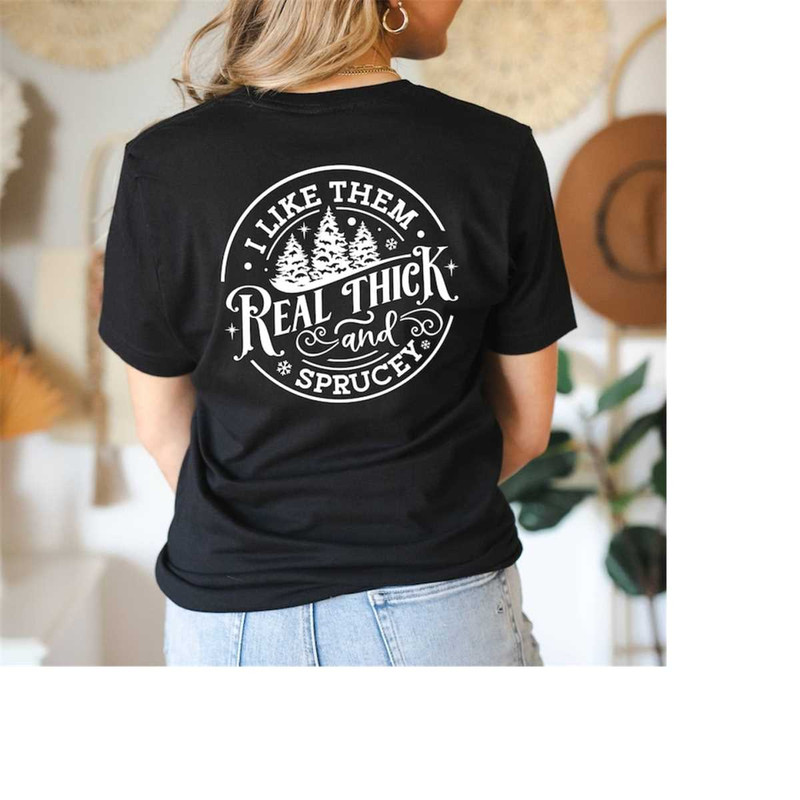MR-1611202395410-i-like-them-real-thick-and-sprucey-shirt-i-like-them-shirt-image-1.jpg