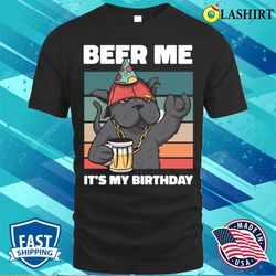 beer me its my birthday funny beer gift t-shirt - olashirt