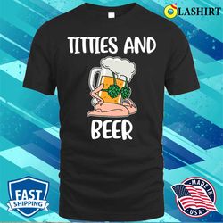 titties and beer funny beer gift t-shirt - olashirt