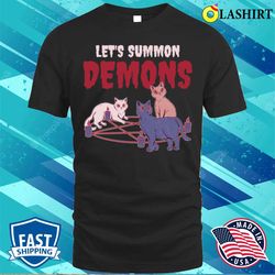 lets summon demons funny occult gift t-shirt - olashirt