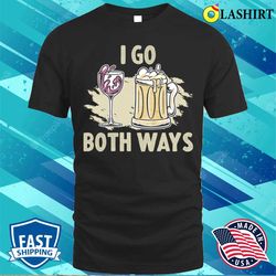 i go both ways funny beer gift t-shirt - olashirt