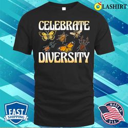celebrate diversity funny entomology gift t-shirt - olashirt