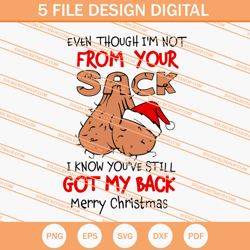 even though im not from your sack i know youve still got my back merry christmas svg